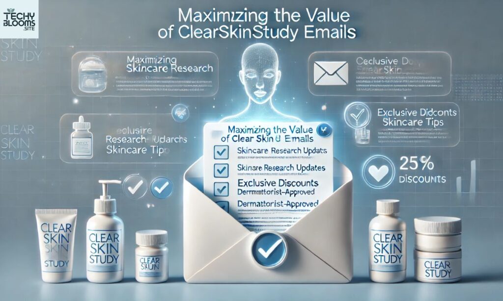 Maximizing the Value of ClearSkinStudy Emails